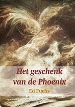 Het geschenk van de phoenix 9789492421616 Ed Fuchs, Verzenden, Ed Fuchs