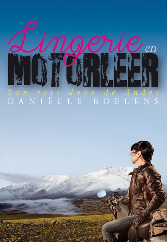 Lingerie en motorleer 9789089545633 Danielle Boelens, Boeken, Reisverhalen, Gelezen, Verzenden