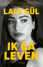 Ik ga leven 9789044657777 Lale Gül, Boeken, Verzenden, Zo goed als nieuw, Lale Gül