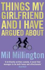Things My Girlfriend and I Have Argued About 9780340821152, Verzenden, Gelezen, Mil Millington