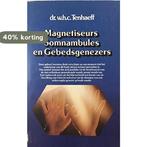 Magnetiseurs, somnambules, en gebedsgenezers 9789025827731, Boeken, Verzenden, Gelezen, Tenhaeff