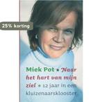 Naar het hart van mijn ziel 9789079001217 M. Pot, Verzenden, Gelezen, M. Pot