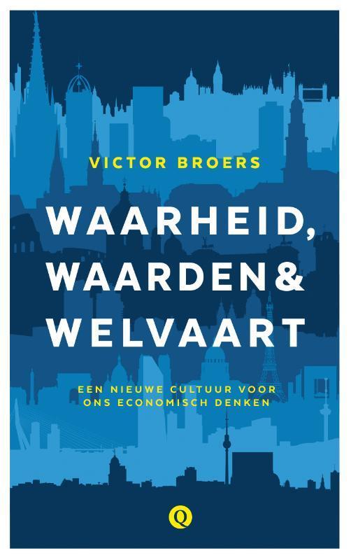 Waarheid, waarden & welvaart 9789021401867 Victor Broers, Boeken, Geschiedenis | Wereld, Zo goed als nieuw, Verzenden