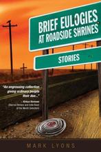 Brief Eulogies at Roadside Shrines 9780983918875, Mark Lyons, Verzenden