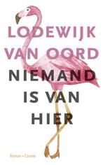 Niemand is van hier 9789059368286 Lodewijk van Oord, Boeken, Verzenden, Gelezen, Lodewijk van Oord