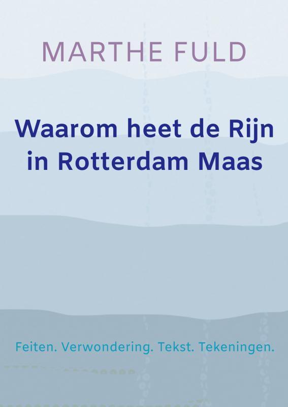 Waarom heet de Rijn in Rotterdam Maas 9789464354713, Boeken, Kunst en Cultuur | Beeldend, Zo goed als nieuw, Verzenden