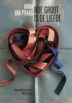 Hoe groot is de liefde 9789089672759 Anna van Praag, Boeken, Verzenden, Zo goed als nieuw, Anna van Praag
