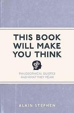 This Book Will Make You Think: Philosophical Quot...  Book, Livres, Stephen, Alain, Verzenden