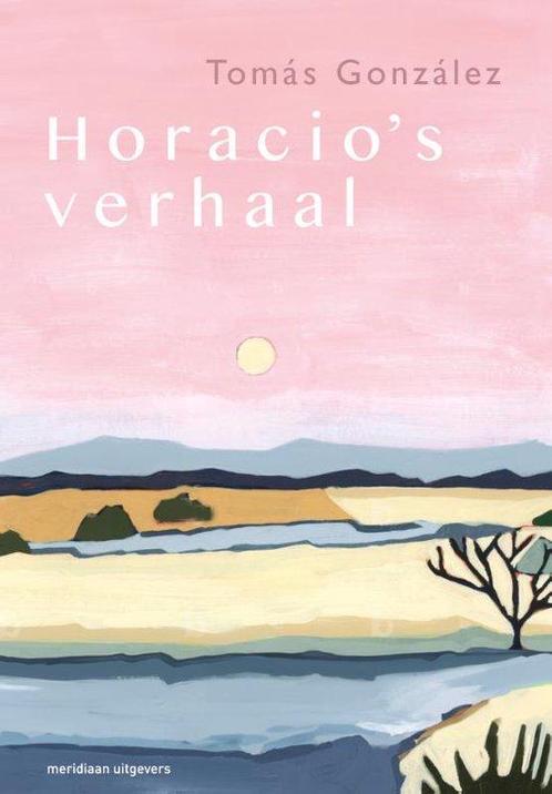 Horacios verhaal 9789493169302 Tomás González, Boeken, Overige Boeken, Zo goed als nieuw, Verzenden