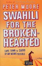 Swahili For The Broken-Hearted 9780553814521 Peter Moore, Boeken, Verzenden, Gelezen, Peter Moore
