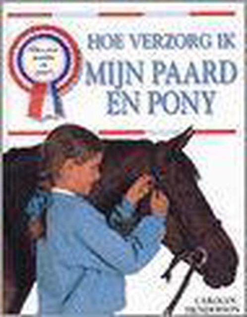 Hoe Verzorg Ik Mijn Paard En Pony 9789041008282, Livres, Animaux & Animaux domestiques, Envoi