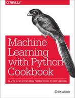 Machine Learning with Python Cookbook 9781491989388, Boeken, Verzenden, Zo goed als nieuw, Chris Albon