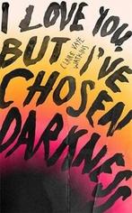 I Love You But Ive Chosen Darkness 9781529418361, Verzenden, Claire Vaye Watkins