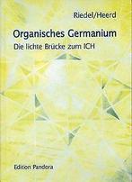 Organisches Germanium: Die lichte Brücke zum ICH  Hee..., Ulrich Heerd, Verzenden