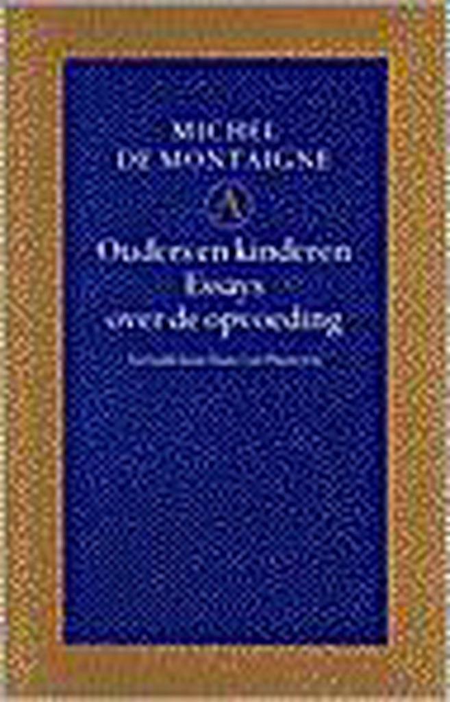 Ouders en kinderen 9789025333959 M. de Montaigne, Boeken, Literatuur, Gelezen, Verzenden