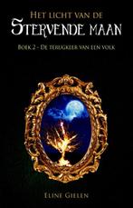 Het licht van de stervende maan  -   De terugkeer van een, Boeken, Fantasy, Eline Gielen, Zo goed als nieuw, Verzenden