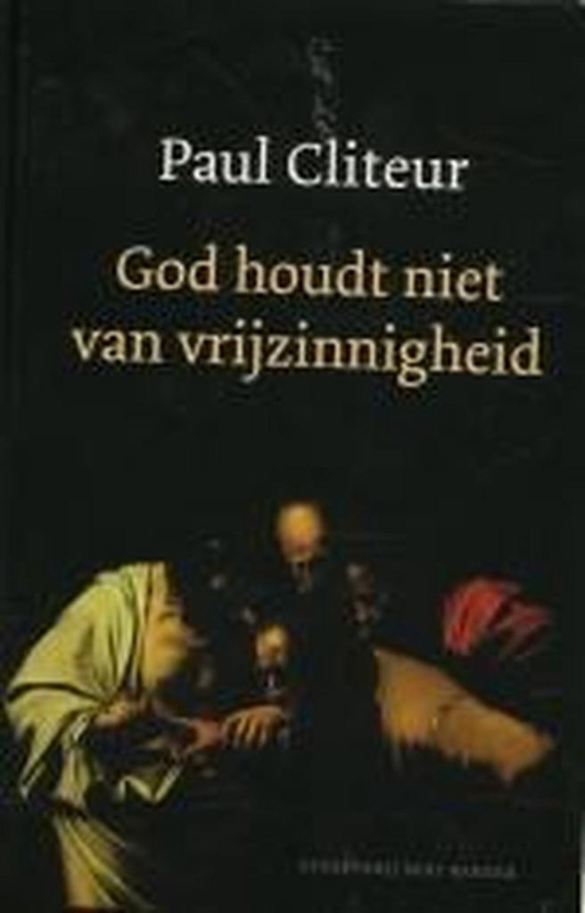 God houdt niet van vrijzinnigheid 9789035126299 P. Cliteur, Boeken, Literatuur, Gelezen, Verzenden