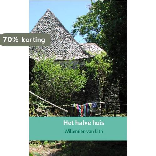 Het halve huis 9789402109870 Willemien van Lith, Livres, Livres régionalistes & Romans régionalistes, Envoi