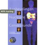 Aanbevelingen nucleaire geneeskunde. 9789051667967, Verzenden, Gelezen