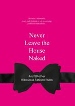 Never Leave the House Naked 9789063692148, Boeken, Verzenden, Zo goed als nieuw