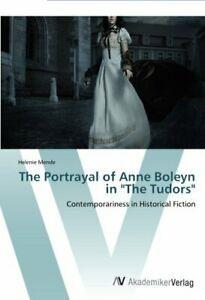 The Portrayal of Anne Boleyn in The Tudors. Helenie, Livres, Livres Autre, Envoi