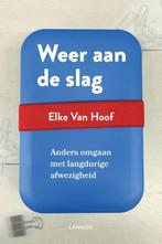 Weer aan de slag 9789401450676 Elke Van Hoof, Boeken, Verzenden, Zo goed als nieuw, Elke Van Hoof