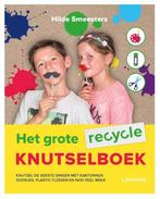 Het grote recycle knutselboek 9789401438773, Hilde Smeesters, Verzenden