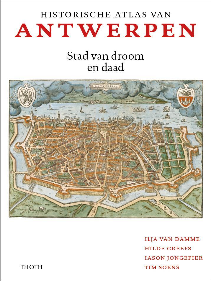 Historische atlas van Antwerpen 9789068688344 Ilja van Damme, Boeken, Reisgidsen, Zo goed als nieuw, Verzenden