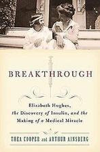 Breakthrough: Elizabeth Hughes, the Discovery of Insulin..., Cooper, Thea, Ainsberg, Arthur, Verzenden