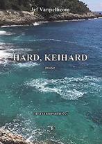 Hard, keihard 9789492007742 Jef Vanpellicom, Boeken, Verzenden, Zo goed als nieuw, Jef Vanpellicom