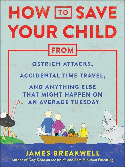 How to Save Your Child from Ostrich Attacks, Accidental Time, Boeken, Overige Boeken, Zo goed als nieuw, Verzenden