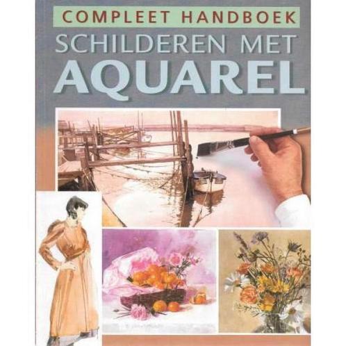 Compleet handboek Schilderen met Aquarel 9789043806985, Boeken, Overige Boeken, Gelezen, Verzenden