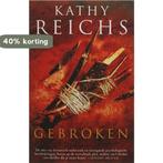 Gebroken 9789022546581 Kathy Reichs, Boeken, Verzenden, Gelezen, Kathy Reichs