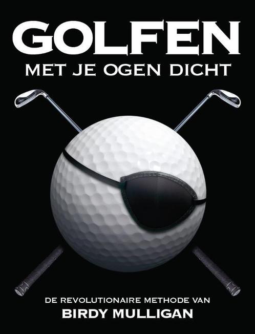 Golfen met je ogen dicht 9789085106890, Livres, Livres de sport, Envoi