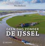 Geen dag zonder de IJssel 9789462585652, Livres, Histoire & Politique, Wim Eikelboom, Verzenden