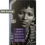 Ik was een kindsoldaat 9789085641629 China Keitetsi, Verzenden, Gelezen, China Keitetsi