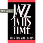 Jazz in Its Time 9780195069044 Martin Williams, Verzenden, Zo goed als nieuw, Martin Williams