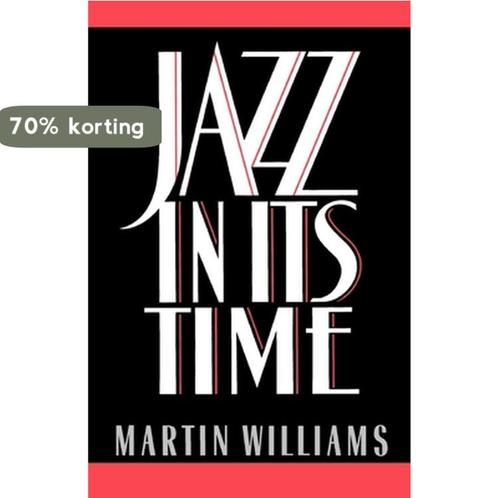 Jazz in Its Time 9780195069044 Martin Williams, Boeken, Overige Boeken, Zo goed als nieuw, Verzenden