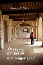 Ze zeggen dat het zo niet langer gaat 9789085482970, Boeken, Verzenden, Gelezen, George W. Starke
