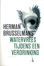 Watervrees Tijdens Een Verdrinking 9789044620641, Gelezen, Herman Brusselmans, Verzenden