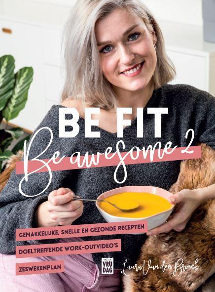 Be fit, be awesome 9789460019258 Laura Van den Broeck, Boeken, Kookboeken, Zo goed als nieuw, Verzenden