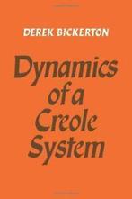 Dynamics of a Creole System. Bickerton, Derek   ., Bickerton, Derek, Verzenden