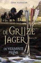 De vermiste prins / De Grijze Jager / 15 9789025772697, Boeken, Verzenden, Zo goed als nieuw, John Flanagan