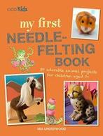 My First Needle-Felting Book: 30 adorable animal projects, Mia Underwood, Zo goed als nieuw, Verzenden