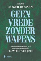 Geen vrede zonder wapens 9789464987478 Roger Housen, Boeken, Verzenden, Zo goed als nieuw, Roger Housen