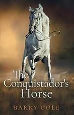The Conquistadors Horse By Barry Cole, Barry Cole, Zo goed als nieuw, Verzenden