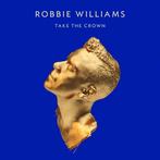 Robbie Williams - Take The Crown op CD, Cd's en Dvd's, Verzenden, Nieuw in verpakking