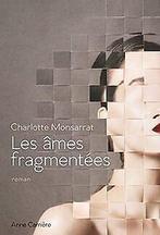 Les âmes fragmentées  Monsarrat, Charlotte  Book, Monsarrat, Charlotte, Zo goed als nieuw, Verzenden