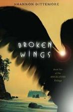 Broken Wings (Angel Eyes).by Dittemore New, Shannon Dittemore, Verzenden