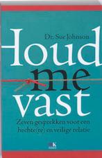 Houd me vast 9789021535982 Sue Johnson, Boeken, Verzenden, Gelezen, Sue Johnson